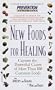 New Foods for Healing: Capture The Powerful Cures Of More Than 100 Common Foods, From Apricots And Bananas To Wine And Yogurt