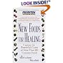 New Foods for Healing: Capture The Powerful Cures Of More Than 100 Common Foods, From Apricots And Bananas To Wine And Yogurt