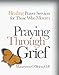 Praying Through Grief: Healing Prayer Services for Those Who Mourn