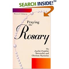 Praying the Rosary: The Joyful, Fruitful, Sorrowful, and Glorious Mysteries