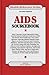 AIDS Sourcebook: Basic Consumer Health Information About Acquired Immune Deficiency Syndrome (Aids) and Human Immunodeficiency Virus (Hiv) Infection, Featuring updated (Health Reference Series)