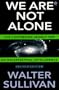 We Are Not Alone: The Continuing Search for Extraterrestrial Intelligence, Revised Edition