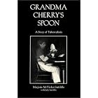 Grandma Cherry's Spoon: A Story of Tuberculosis by Marjorie McVicker Sutcliffe and Judy Sutcliffe