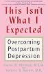 This Isn't What I Expected: Overcoming Postpartum Depression