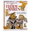 Die Geschichte der Teddyb�ren. Von den Anf�ngen bis zur Gegenwart