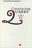 Constructing Quarks: A Sociological History of Particle Physics