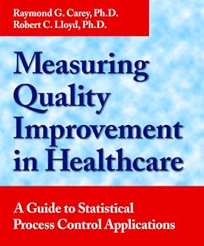 measuring quality improvement in healthcare: a guide to statistical process control applications - robert c. lloyd and raymond g. carey