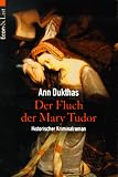 Der Fluch der Mary Tudor. Historischer Kriminalroman.