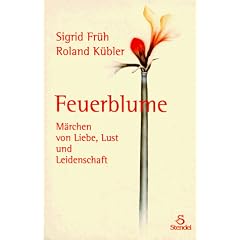 Feuerblume. Märchen von Liebe, Lust und Leidenschaft (Taschenbuch)