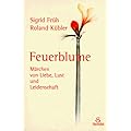Feuerblume: M�rchen von Liebe, Lust und Leidenschaft