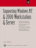 Supporting Windows NT and 2000 Workstation and Server James Mohr