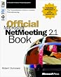 Official Microsoft NetMeeting 2.0 Book: The Comprehensive Guide to Internet Teleconferencing