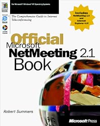 Official Microsoft NetMeeting 2.0 Book: The Comprehensive Guide to Internet Teleconferencing