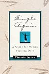 Single Again: A Guide for Women Starting Over