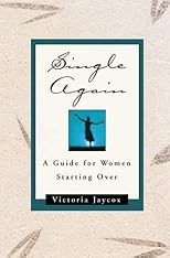 Single Again: A Guide for Women Starting Over