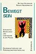 Bewegt sein: Integrative Bewegungs- und Leibtherapie in der Praxis