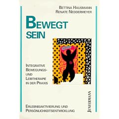 Bewegt sein: Integrative Bewegungs- und Leibtherapie in der Praxis