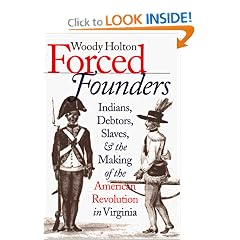 Forced Founders: Indians, Debtors, Slaves, and the Making of the American Revolution in Virginia (Omohundro Institute of Early American History & Culture)