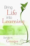 Bring Life into Learning: Create a Lasting Literacy
