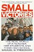 Small Victories: The Real World of a Teacher, Her Students, and Their High School