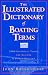 The Illustrated Dictionary of Boating Terms: 2000 Essential Terms for Sailors & Powerboaters by John Rousmaniere ISBN 0393046494