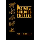 Design of Building Trusses (Parker/Ambrose Series of Simplified Design Guides)