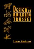 Design of Building Trusses (Parker/Ambrose Series of Simplified Design Guides)