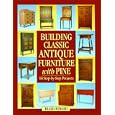Building Classic Antique Furniture With Pine by Blair Howard