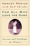 For All Who Love the Game: Lessons and Teachings for Women
