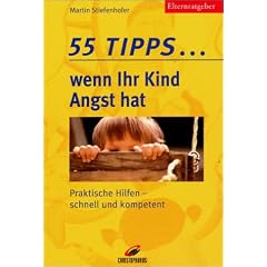 55 Tipps . . . wenn Ihr Kind Angst hat