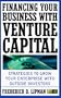Financing Your Business with Venture Capital: Strategies to Grow Your Enterprise with Outside Investors