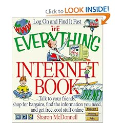 The Everything Internet Book: Talk to Your Friends, Shop for Bargains, Find the Information You Need, and Get Free, Cool Stuff Online (Everything (Adams Media Corporation)) Sharon McDonnell