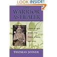 The Warrior As Healer:A Martial Arts Herbal for Power, Fitness, and Focus by Thomas Richard Joiner