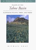 Plants of the Tahoe Basin: Flowering Plants, Trees, and Ferns