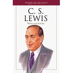 C. S. Lewis: Writer and Scholar (Heroes of the Faith)