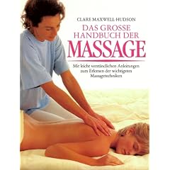 Das grosse Handbuch der Massage. Mit leicht verst�ndlichen Anleitungen zum Erlernen der wichtigsten Massagetechniken