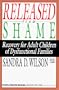 Released from Shame: Recovery for Adult Children of Dysfunctional Families (People Helper Books)