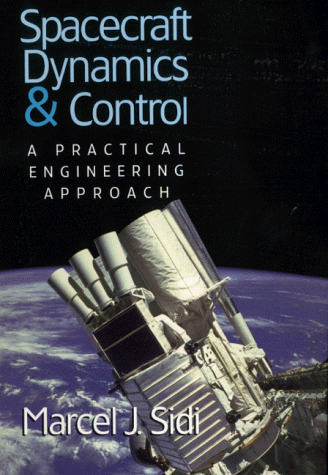 Spacecraft Dynamics and Control: A Practical Engineering Approach (Cambridge Aerospace Series)