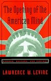 The Opening of the American Mind: Canons, Culture, and History