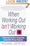 When Working Out Isn't Working Out: A Mind/Body Guide to Conquering Unidentified Fitness Obstacles