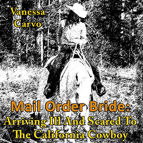 mail order bride arriving ill and scared to the california cowboy