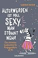 &Auml;lterwerden ist voll sexy, man st&ouml;hnt mehr - Sabine Bode
