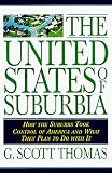 The United States of Suburbia: How the Suburbs Took Control of America and What They Plan to Do With It
