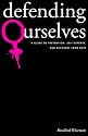 Defending Ourselves: A Guide to Prevention, Self-Defense, and Recovery from Rape