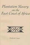 Plantation Slavery on the East Coast of Africa (Social History of Africa)