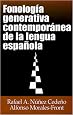 Fonolog�a generativa contempor�nea de la lengua espa�ola (Spanish Edition)