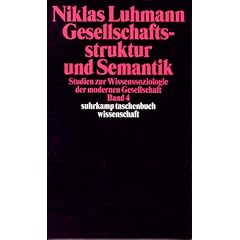 Gesellschaftsstruktur und Semantik: Studien zur Wissenssoziologie der modernen Gesellschaft. Band 4.: BD 4 (suhrkamp taschenbuch wissenschaft)