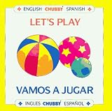  : Let's Play/Vamos a Jugar: Chubby Board Books in English and Spanish (Chubby English Spanish)
