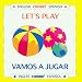 Search : Let's Play/Vamos a Jugar: Chubby Board Books in English and Spanish (Chubby English Spanish)