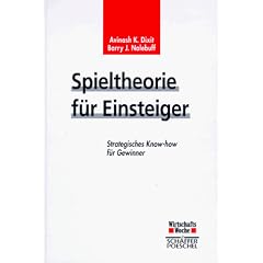 Spieltheorie f�r Einsteiger. Strategisches Know-how f�r Gewinner